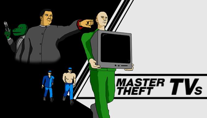 Master Theft TVs Free Download