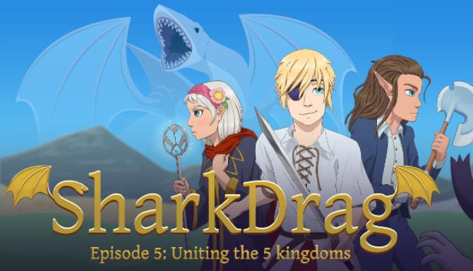 SharkDrag Episode 5 Uniting the 5 Kingdoms Free Download
