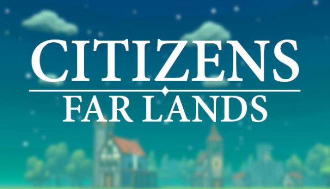 Citizens Far Lands Free Download