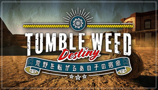 Tumbleweed Destiny Free Download