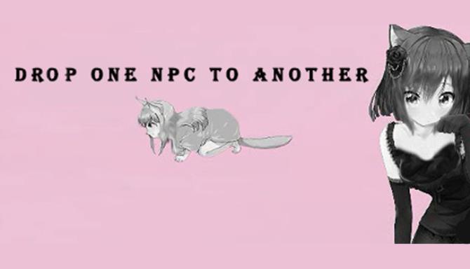 Drop one NPC to another Free Download