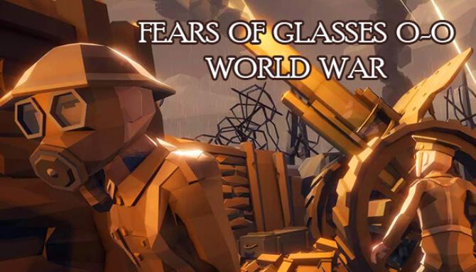 Fears of Glasses oo World War Free Download