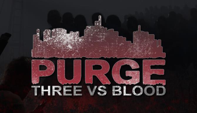 PURGE Three vs Blood Free Download