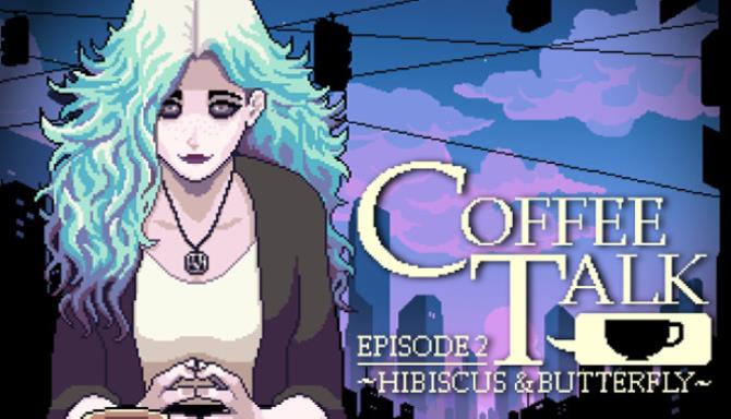 Coffee Talk Episode 2 Hibiscus Butterfly Free Download