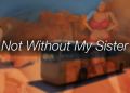 Not without my sister Fullretsymthenam Free Download