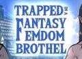 Trapped in a Fantasy Femdom Brothel [v00.01.04a] [Jonnymelabo] Free Download