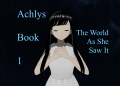 Achlys Book 1: The World As She Saw It [v1.03]