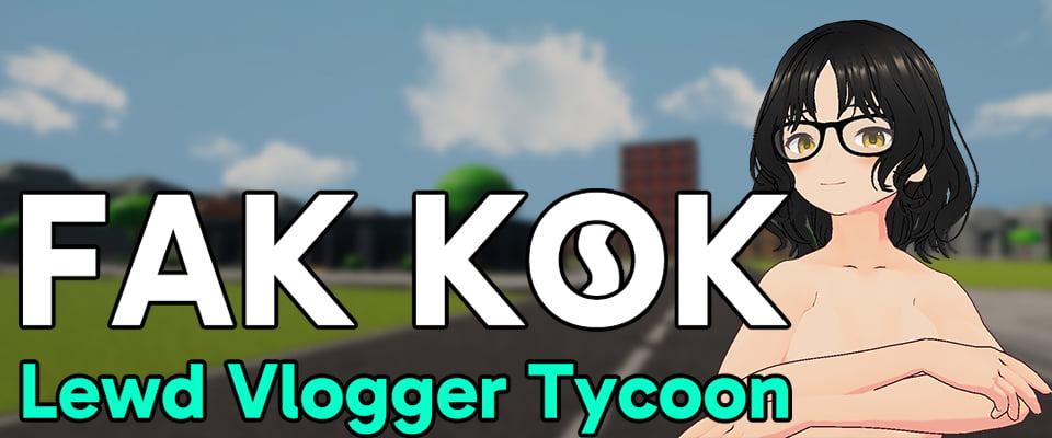 Fak Kok: Lewd Vlogger Tycoon [v0.1] [TheDuceDev] Free Download